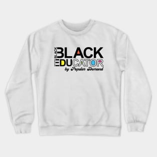 Black Educator by popular demand Crewneck Sweatshirt